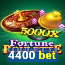 4400 bet